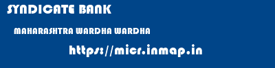 SYNDICATE BANK  MAHARASHTRA WARDHA WARDHA   micr code